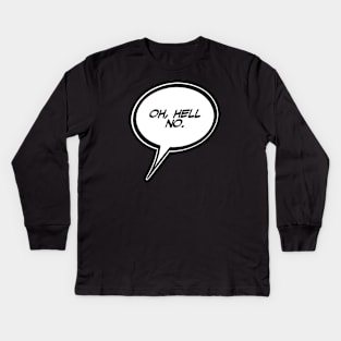 Word Balloon “Oh, Hell no.” Version A Kids Long Sleeve T-Shirt